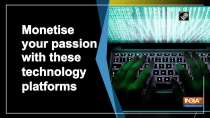 Monetise your passion with these technology platforms