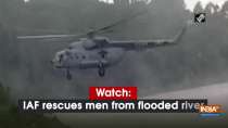 Watch: IAF rescues man from flooded river