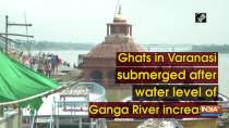 Ghats in Varanasi submerged after water level of Ganga River increases