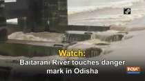 Watch: Baitarani River touches danger mark in Odisha