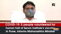 5 people volunteered for human trail of Serum Institute