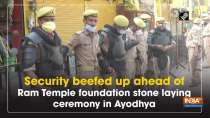 Security beefed up ahead of Ram Temple foundation stone laying ceremony in Ayodhya