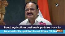 Food, agriculture and trade policies have to be constantly updated to suit times: VP Naidu