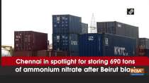 Watch: 690 tons of Amonium Nitrate containers placed in Chennai