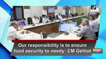 Our responsibility is to ensure food security to needy: CM Gehlot