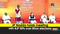 JP Nadda holds meeting with BJP MPs over Bihar elections