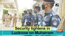 Security tightens in Lucknow on Muharram