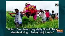 Watch: Devotees carry deity Nanda Devi statute during 