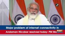 Major problem of internet connectivity in Andaman-Nicobar resolved today: PM Modi