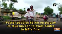 Father peddles 85 km on bicycle to take his son to exam centre in MP
