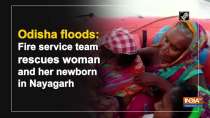 Odisha floods: Fire service team rescues woman and her newborn in Nayagarh