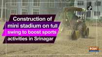 Construction of mini stadium on full swing to boost sports activities in Srinagar