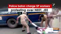 Police baton charge SP workers protesting over NEET, JEE