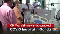 CM Yogi visits newly-inaugurated COVID hospital in Gonda