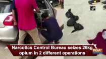 Narcotics Control Bureau seizes 26kg opium in 2 different operations