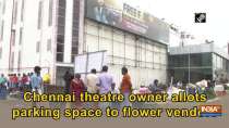 Chennai theatre owner allots parking space to flower vendors