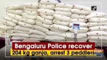 Bengaluru Police recover 204 kg ganja, arrest 3 peddlers