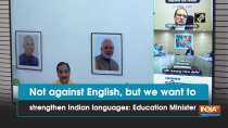 Not against English, but we want to strengthen Indian languages: Education Minister
