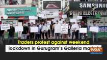 Traders protest against weekend lockdown in Gurugram