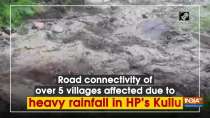 Road connectivity of over 5 villages affected due to heavy rainfall in HP