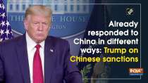 Already responded to China in different ways: Trump on Chinese sanctions
