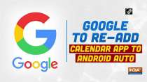 Google to re-add Calendar app to Android Auto