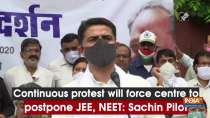 Continuous protest will force centre to postpone JEE, NEET: Sachin Pilot