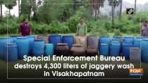 Special Enforcement Bureau destroys 4,300 liters of jaggery wash in Visakhapatnam