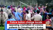 Police baton charge locals opposing cremation of corona patients in Chhattisgarh