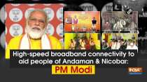 High-speed broadband connectivity to aid people of Andaman and Nicobar: PM Modi