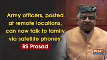 Army officers, posted at remote locations, can now talk to family via satellite phones: RS Prasad