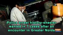 Police arrest history-sheeter wanted in 7 cases after an encounter in Greater Noida