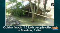 Odisha floods: 1.5 lakh people affected in Bhadrak, 1 died
