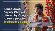 Turned down Deputy CM post offered by Congress to serve people: Jyotiraditya Scindia