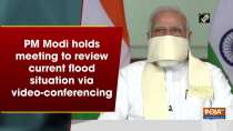PM Modi holds meeting to review current flood situation via video-conferencing