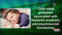 Child sleep problems associated with impaired academic and psychosocial functioning