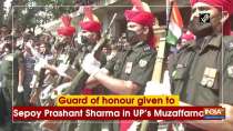 Guard of honour given to Sepoy Prashant Sharma in UP