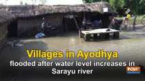 In Ayodhya, villages in Pura Bazar block have been flooded after water level in Sarayu river increased.