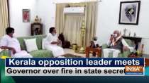 Kerala opposition leader meets Governor over fire in state secretariat