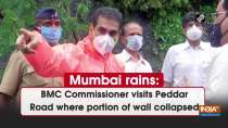 Mumbai rains: BMC Commissioner visits Peddar Road where portion of wall collapsed