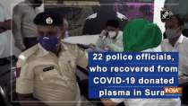 22 police officials, who recovered from COVID-19 donated plasma in Surat