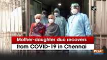 Mother-daughter duo recovers from COVID-19 in Chennai
