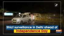 Strict surveillance in Delhi ahead of Independence Day