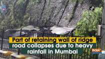 Part of retaining wall of ridge road collapses due to heavy rainfall in Mumbai
