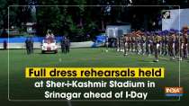 Full dress rehearsals held at Sher-i-Kashmir Stadium in Srinagar ahead of I-Day