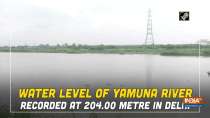 Water level of Yamuna River recorded at 204.00 metre in Delhi