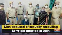 Man accused of sexually assaulting 12-yr-old arrested in Delhi