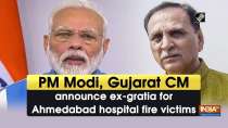 PM Modi, Gujarat CM announce ex-gratia for Ahmedabad hospital fire victims