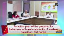 An action plan will be prepared for betterment of bheel community of western Rajasthan: CM Gehlot