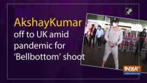 Akshay Kumar off to UK amid pandemic for 